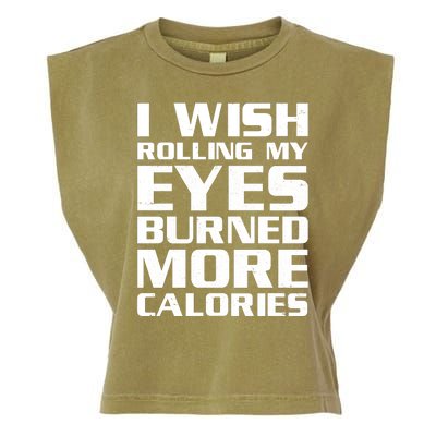 Funny I Wish Rolling My Eyes Burned More Calories Garment-Dyed Women's Muscle Tee