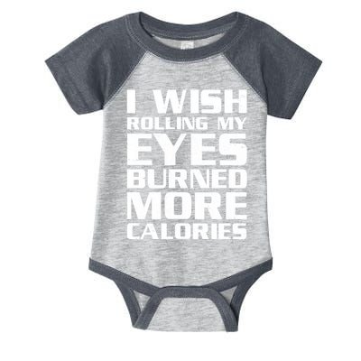 Funny I Wish Rolling My Eyes Burned More Calories Infant Baby Jersey Bodysuit