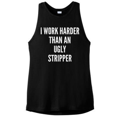 Funny I Work Harder Than An Ugly Stripper Ladies PosiCharge Tri-Blend Wicking Tank