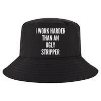 Funny I Work Harder Than An Ugly Stripper Cool Comfort Performance Bucket Hat
