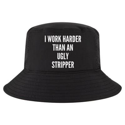 Funny I Work Harder Than An Ugly Stripper Cool Comfort Performance Bucket Hat