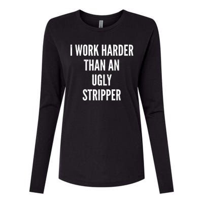 Funny I Work Harder Than An Ugly Stripper Womens Cotton Relaxed Long Sleeve T-Shirt