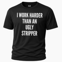 Funny I Work Harder Than An Ugly Stripper Performance Shirt