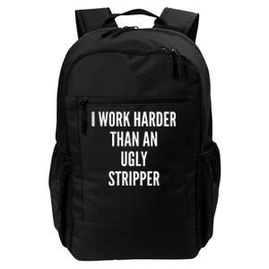 Funny I Work Harder Than An Ugly Stripper Daily Commute Backpack