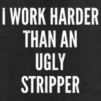 Funny I Work Harder Than An Ugly Stripper Beanie