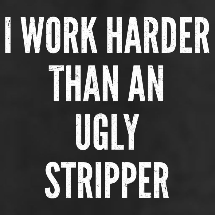 Funny I Work Harder Than An Ugly Stripper Beanie