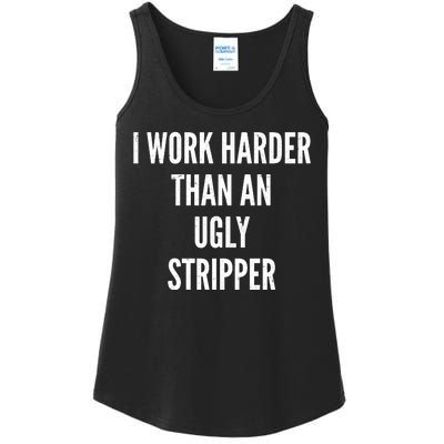 Funny I Work Harder Than An Ugly Stripper Ladies Essential Tank