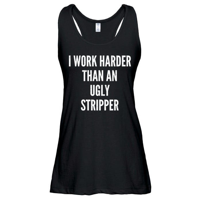 Funny I Work Harder Than An Ugly Stripper Ladies Essential Flowy Tank