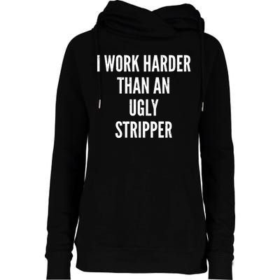 Funny I Work Harder Than An Ugly Stripper Womens Funnel Neck Pullover Hood