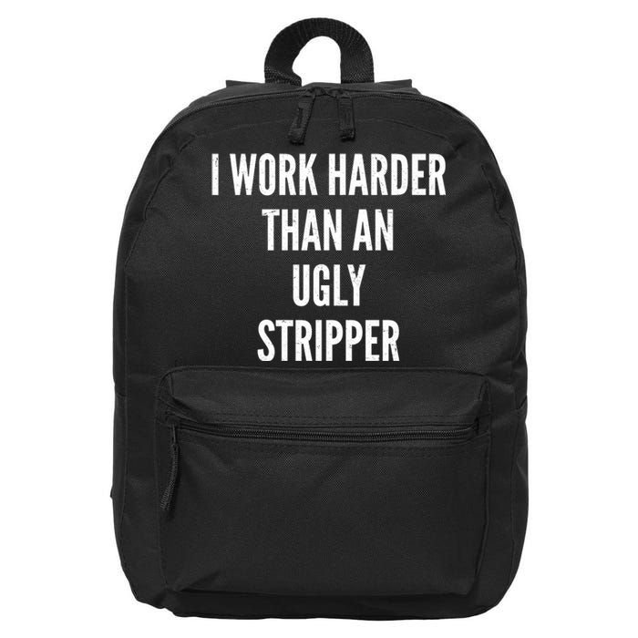 Funny I Work Harder Than An Ugly Stripper 16 in Basic Backpack