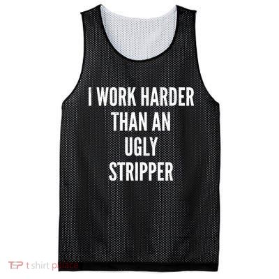 Funny I Work Harder Than An Ugly Stripper Mesh Reversible Basketball Jersey Tank