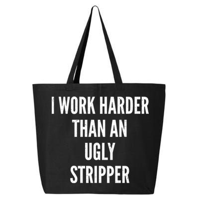 Funny I Work Harder Than An Ugly Stripper 25L Jumbo Tote
