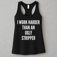 Funny I Work Harder Than An Ugly Stripper Womens Tank Top