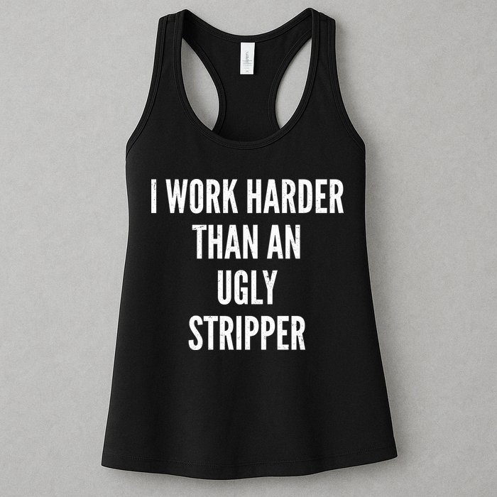 Funny I Work Harder Than An Ugly Stripper Womens Tank Top