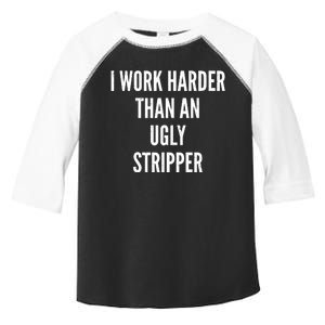 Funny I Work Harder Than An Ugly Stripper Toddler Fine Jersey T-Shirt