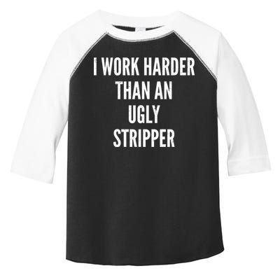 Funny I Work Harder Than An Ugly Stripper Toddler Fine Jersey T-Shirt
