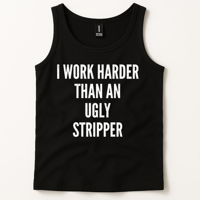 Funny I Work Harder Than An Ugly Stripper Tank Top