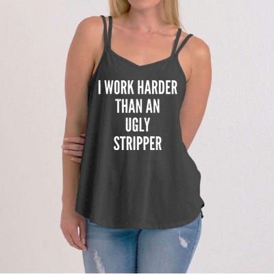 Funny I Work Harder Than An Ugly Stripper Women's Strappy Tank