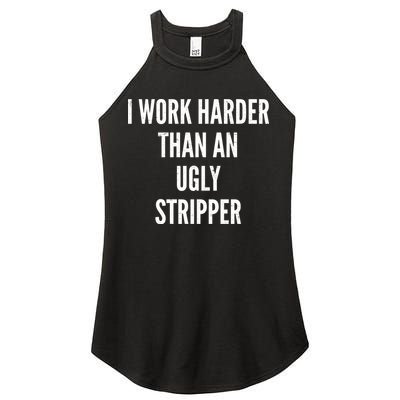Funny I Work Harder Than An Ugly Stripper Women's Perfect Tri Rocker Tank