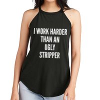 Funny I Work Harder Than An Ugly Stripper Women's Perfect Tri Rocker Tank