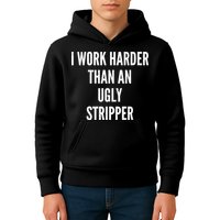 Funny I Work Harder Than An Ugly Stripper Kids Hoodie