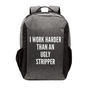 Funny I Work Harder Than An Ugly Stripper Vector Backpack