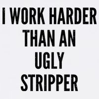 Funny I Work Harder Than An Ugly Stripper Garment-Dyed Sweatshirt