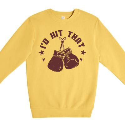 Funny I'D Hit That Boxing Fan Premium Crewneck Sweatshirt