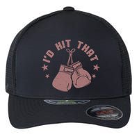 Funny I'D Hit That Boxing Fan Flexfit Unipanel Trucker Cap