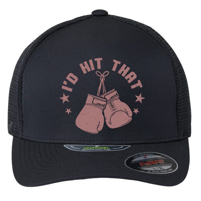 Funny I'D Hit That Boxing Fan Flexfit Unipanel Trucker Cap