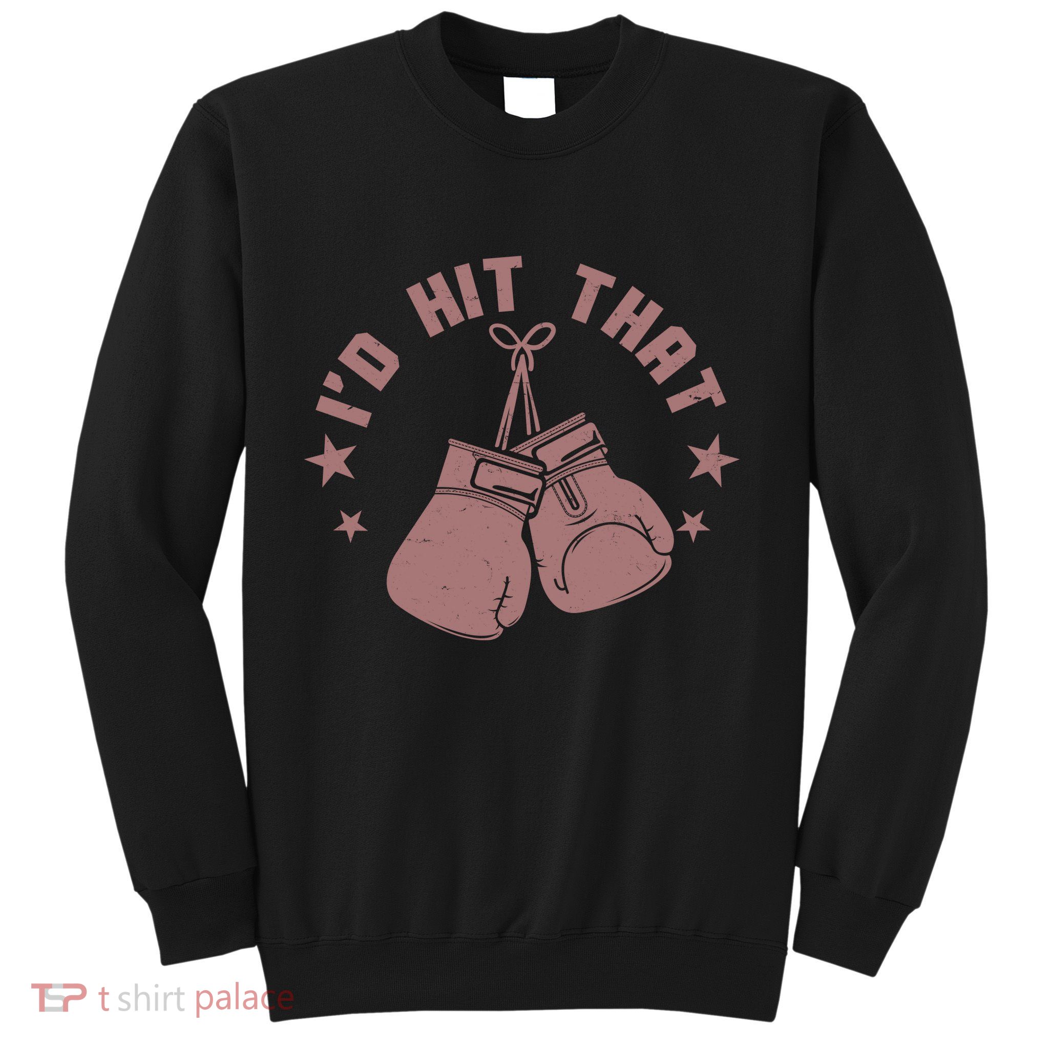 Funny I'D Hit That Boxing Fan Sweatshirt
