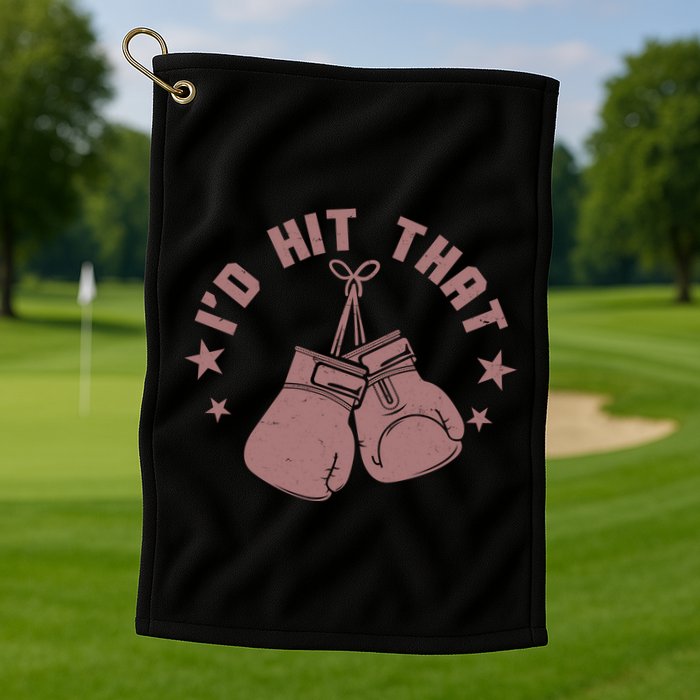 Funny I'D Hit That Boxing Fan Golf Towel