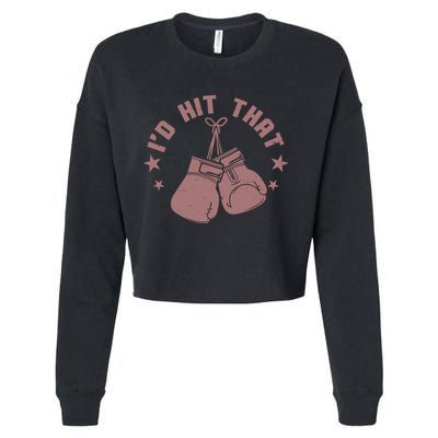 Funny I'D Hit That Boxing Fan Cropped Pullover Crew