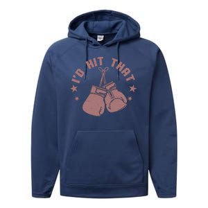 Funny I'D Hit That Boxing Fan Performance Fleece Hoodie