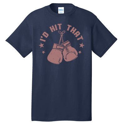 Funny I'D Hit That Boxing Fan Tall T-Shirt