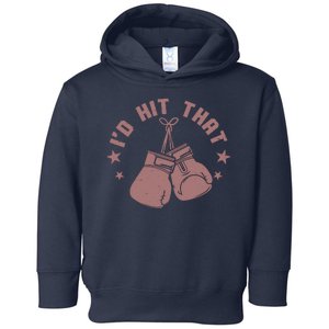 Funny I'D Hit That Boxing Fan Toddler Hoodie