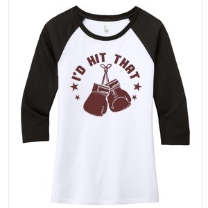 Funny I'D Hit That Boxing Fan Women's Tri-Blend 3/4-Sleeve Raglan Shirt