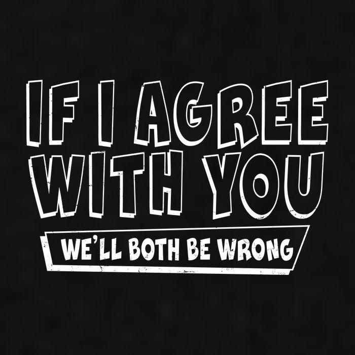Funny If I Agree With You - We'll Both Be Wrong  Ladies PosiCharge Tri-Blend Wicking Tank