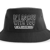 Funny If I Agree With You - We'll Both Be Wrong  Sustainable Bucket Hat