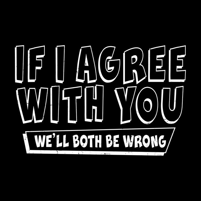 Funny If I Agree With You - We'll Both Be Wrong  16 in Basic Backpack