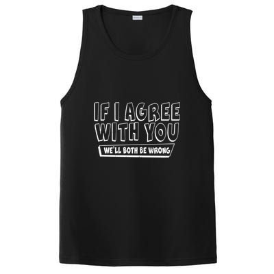 Funny If I Agree With You - We'll Both Be Wrong  PosiCharge Competitor Tank