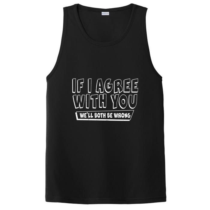 Funny If I Agree With You - We'll Both Be Wrong  PosiCharge Competitor Tank