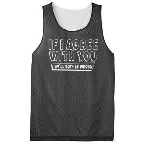 Funny If I Agree With You - We'll Both Be Wrong  Mesh Reversible Basketball Jersey Tank