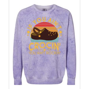 Funny If You Ain't Crocin' You Ain't Rockin' Colorblast Crewneck Sweatshirt