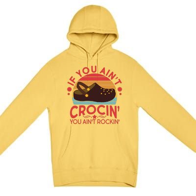 Funny If You Ain't Crocin' You Ain't Rockin' Premium Pullover Hoodie