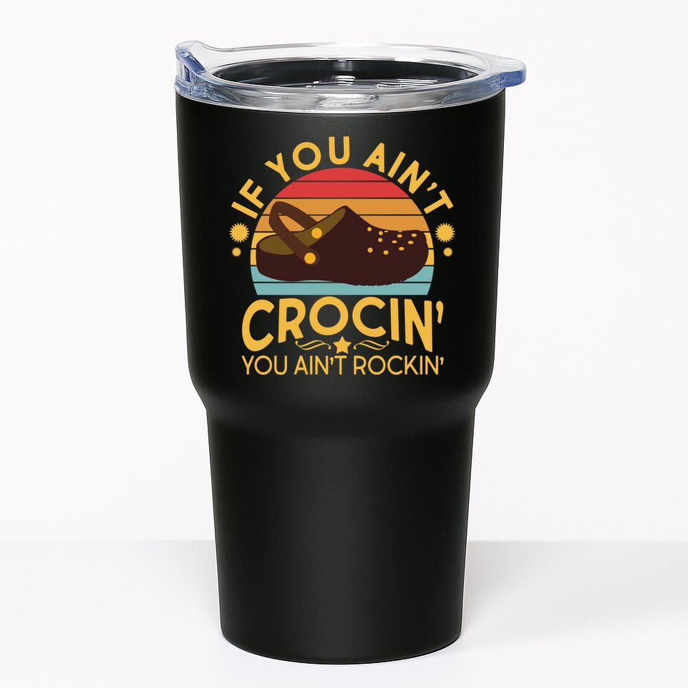 Funny If You Ain't Crocin' You Ain't Rockin' Tumbler