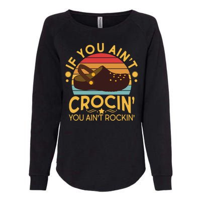 Funny If You Ain't Crocin' You Ain't Rockin' Womens California Wash Sweatshirt