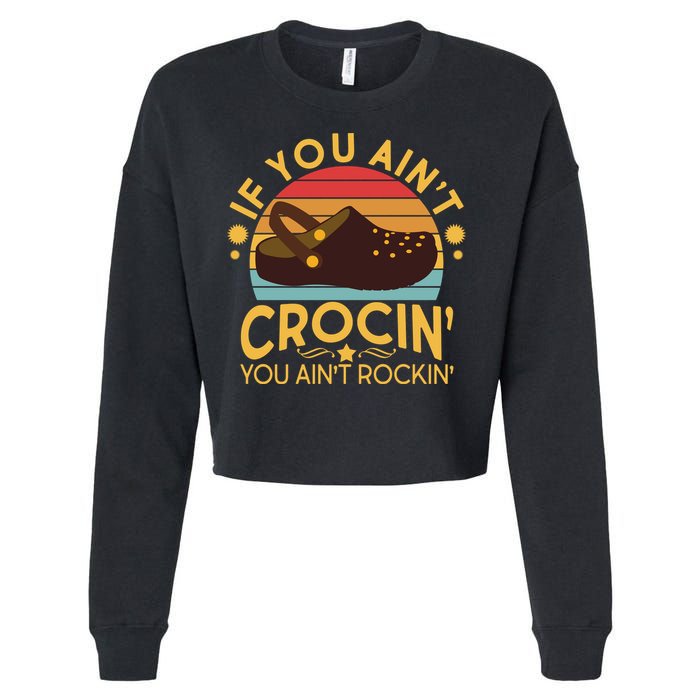 Funny If You Ain't Crocin' You Ain't Rockin' Cropped Pullover Crew