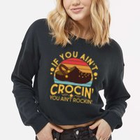 Funny If You Ain't Crocin' You Ain't Rockin' Cropped Pullover Crew