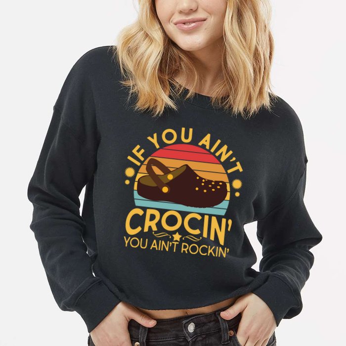 Funny If You Ain't Crocin' You Ain't Rockin' Cropped Pullover Crew